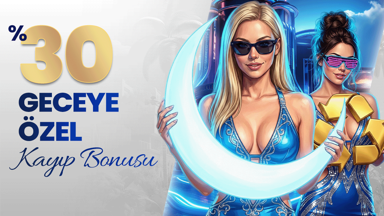 GECECİLERE ÖZEL %30 KAYIP BONUSU
