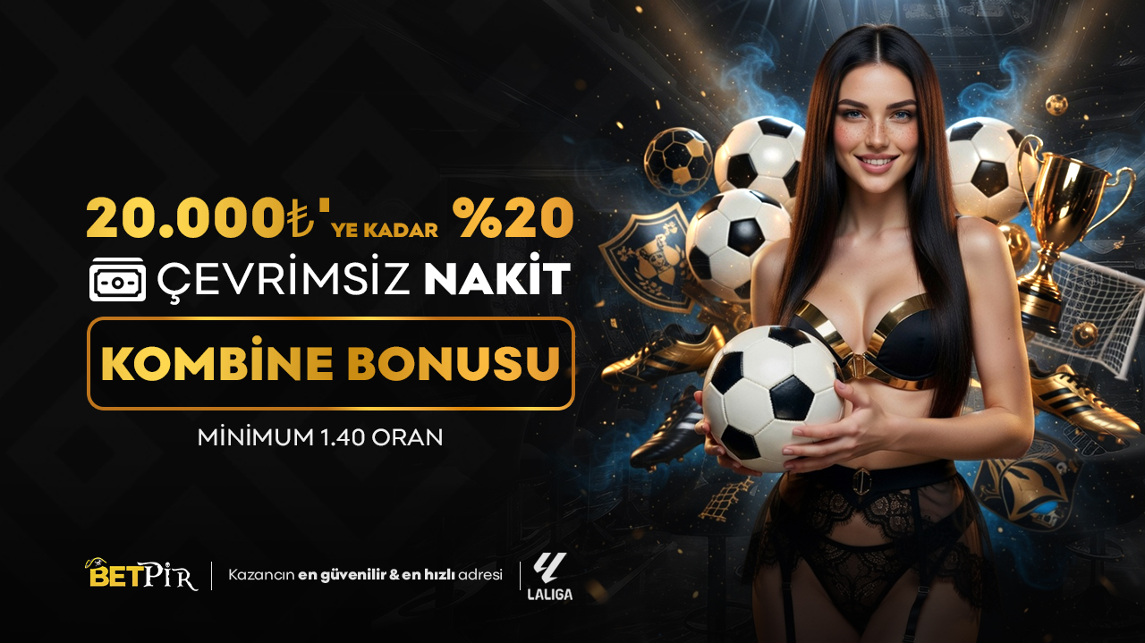 20.000₺'ye Kadar %20 • ÇEVRİMSİZ NAKİT KOMBİNE BONUSU
