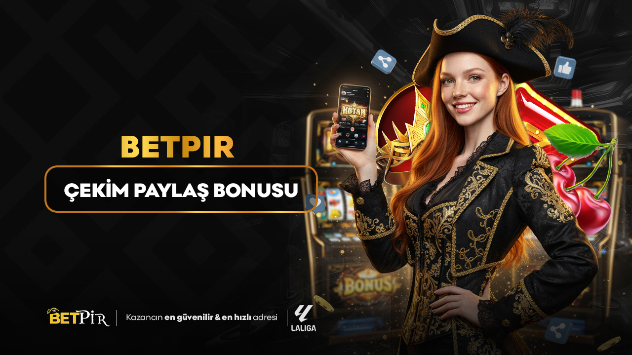 Betpir Çekim Paylaş Bonusu