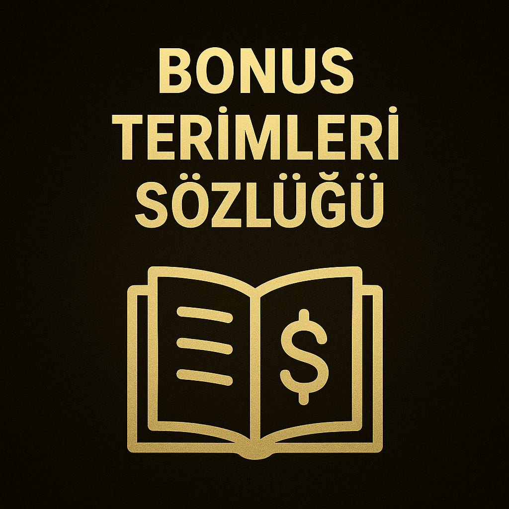 Bonus Terimleri Sözlüğü 2025 — Çevrim, Katkı, RTP, Max Bet, Hit
