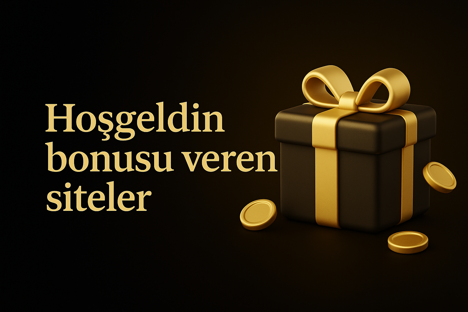 Hoşgeldin Bonusu Veren Siteler 2025 — En İyi İlk Yatırım Kampanyaları